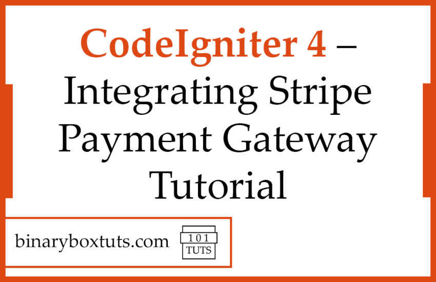 CodeIgniter 4 – Integrating Stripe Payment Gateway Tutorial