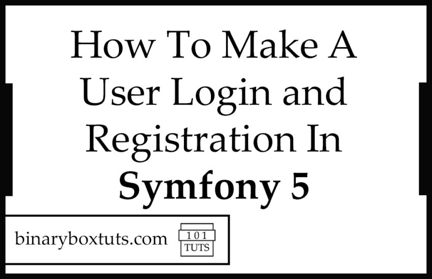 How To Make A User Login and Registration In Symfony 5