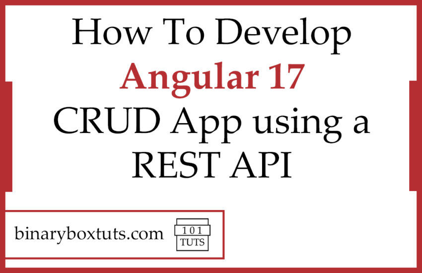 How To Develop Angular 17 CRUD App using a REST API
