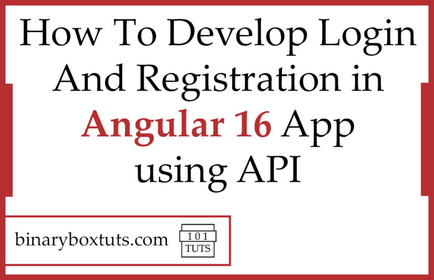 How To Develop Login And Registration in Angular 16 App using API
