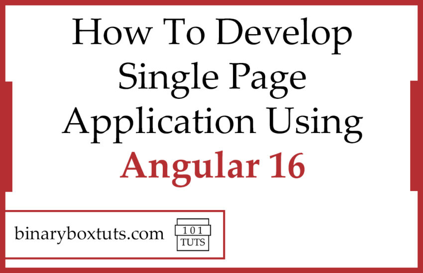 How To Develop Single Page Application Using Angular 16