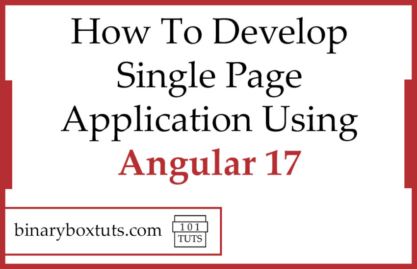 How To Develop Single Page Application Using Angular 17