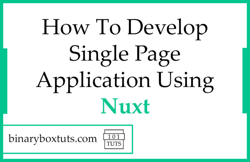 How To Develop Single Page Application Using Nuxt