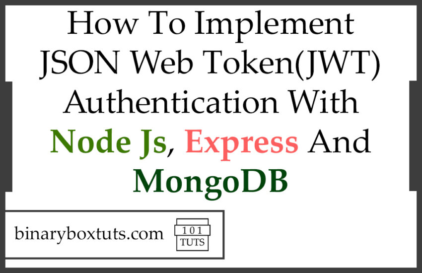 How To Implement JSON Web Token(JWT) Authentication With Node Js, Express And MongoDB