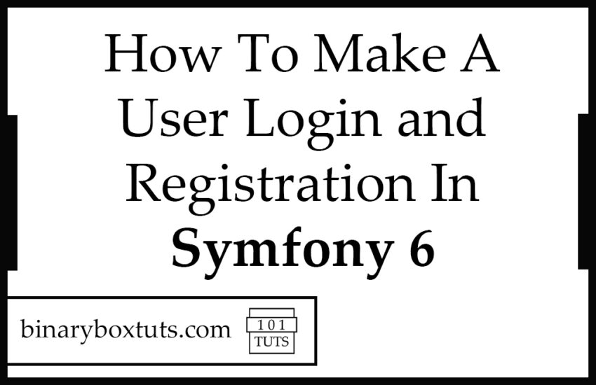 How To Make A User Login and Registration In Symfony 6