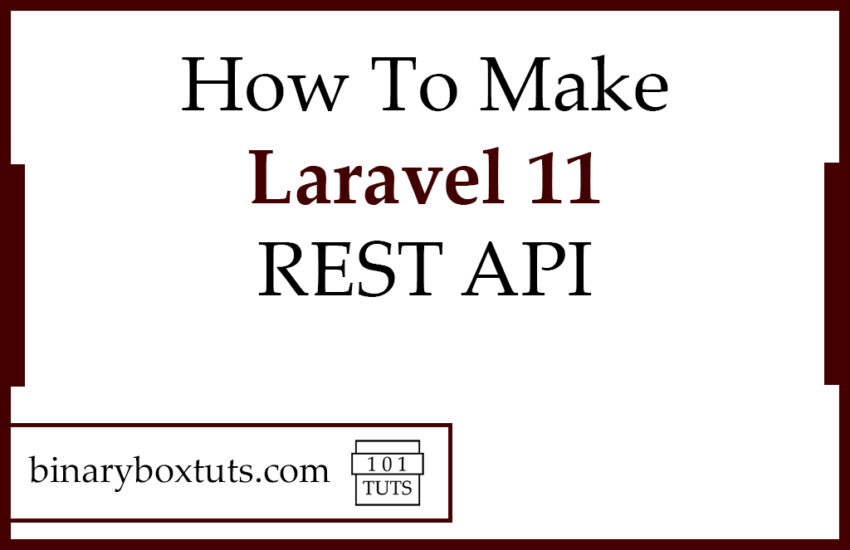 How To Make Laravel 11 REST API