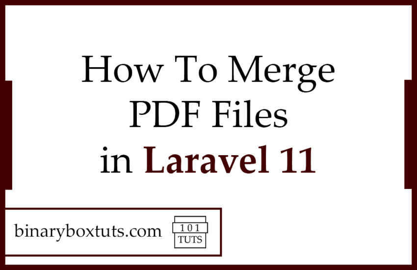 How To Merge PDF Files in Laravel 11