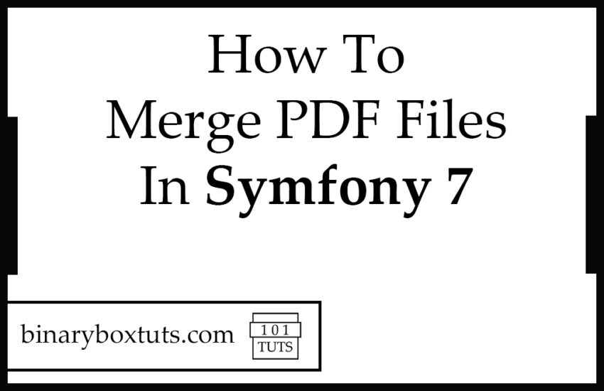 How To Merge PDF Files In Symfony 7