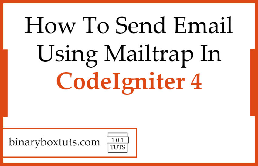 How To Send Email Using Mailtrap In CodeIgniter 4