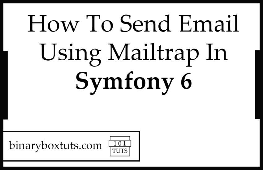 how_to_send_email_using_mailtrap_in_symfony_6