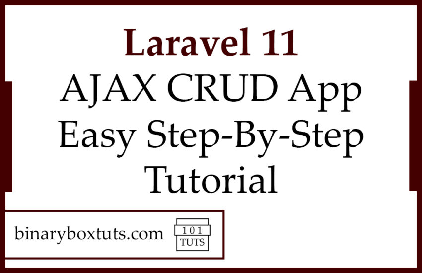 Laravel 11 AJAX CRUD App Easy Step-By-Step Tutorial