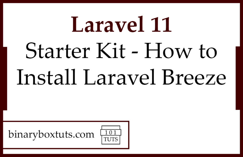 Laravel 11 Starter Kit – How to Install Laravel Breeze