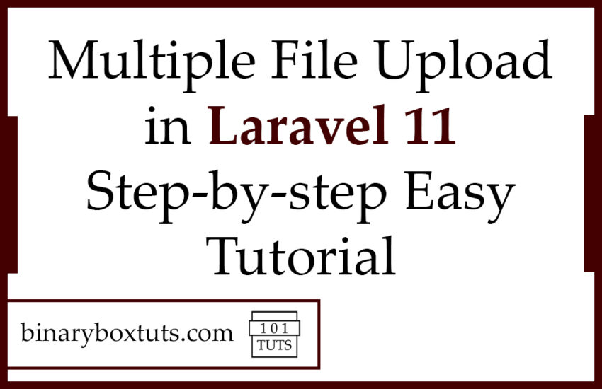 Multiple File Upload in Laravel 11 Step-by-step Easy Tutorial