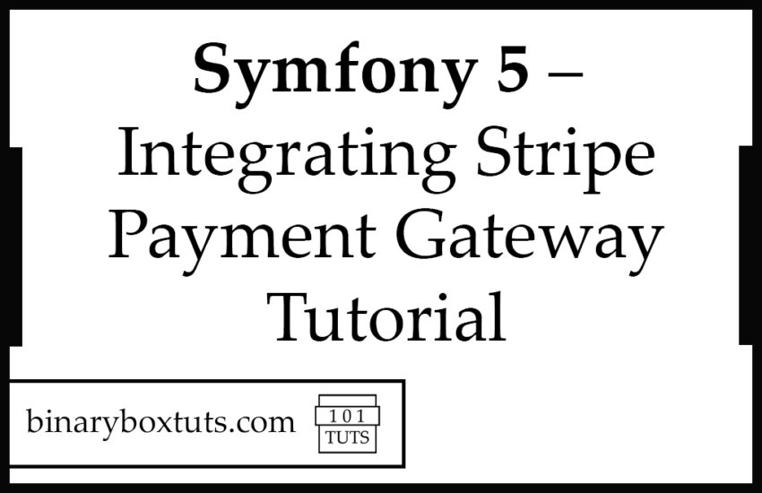 Symfony 5 – Integrating Stripe Payment Gateway Tutorial