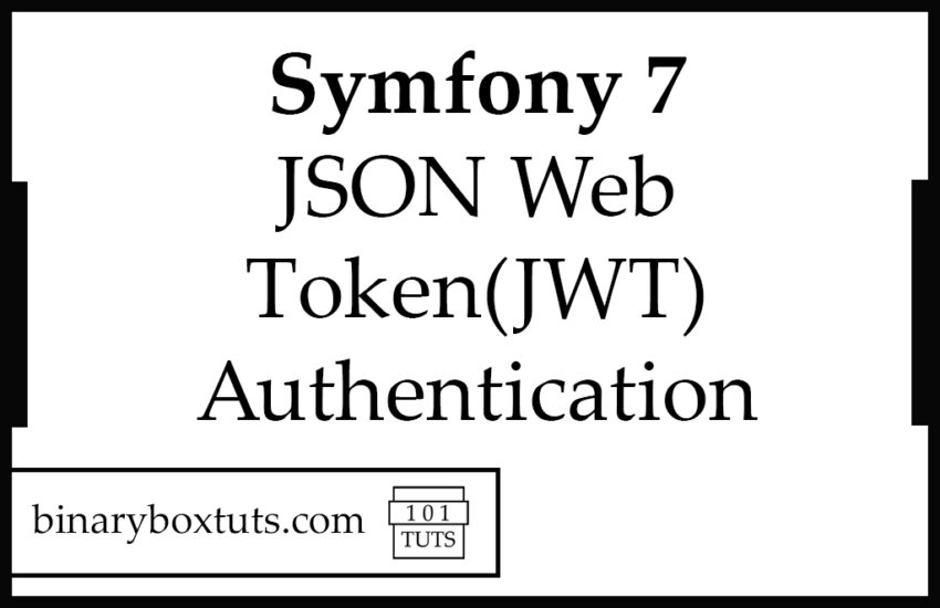 Symfony 7 JSON Web Token(JWT) Authentication